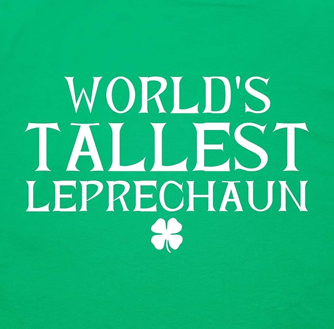 World's Tallest Leprechaun St. Patrick's Day Saint Irish Pats Sarcastic Funny T Shirt